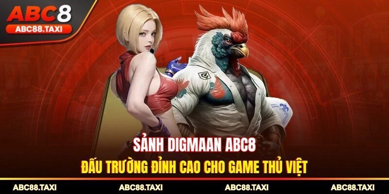 Sảnh Digmaan ABC8 – Đấu Trường Đỉnh Cao Cho Game Thủ Việt