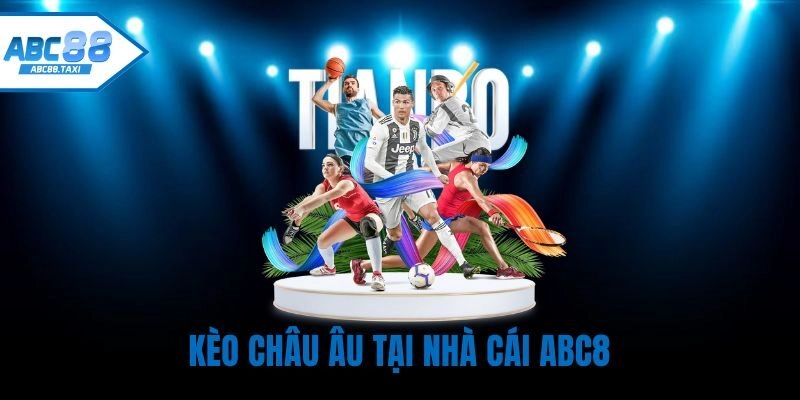 Kèo châu Âu là gì?