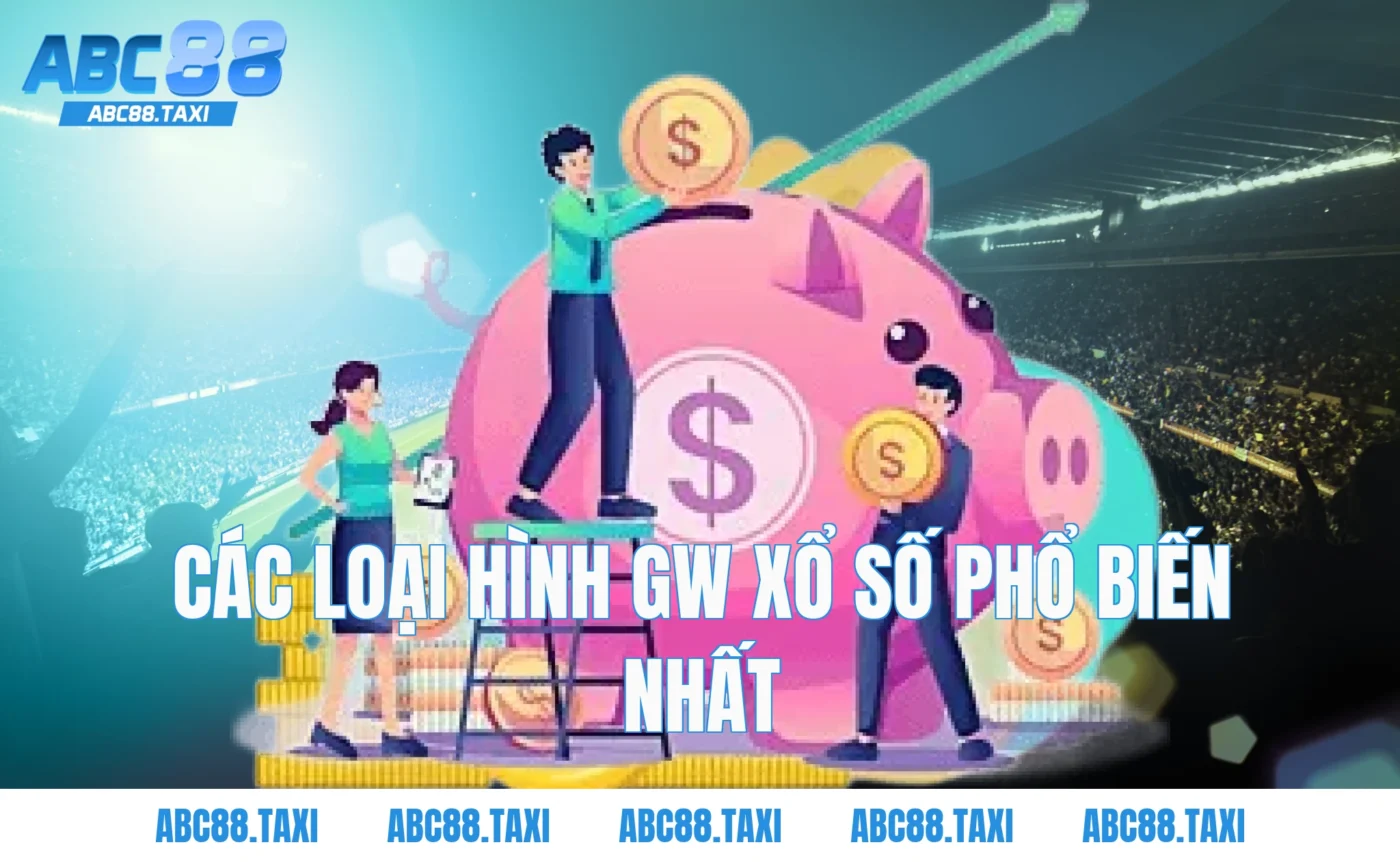 Các loại hình GW xổ số phổ biến nhất