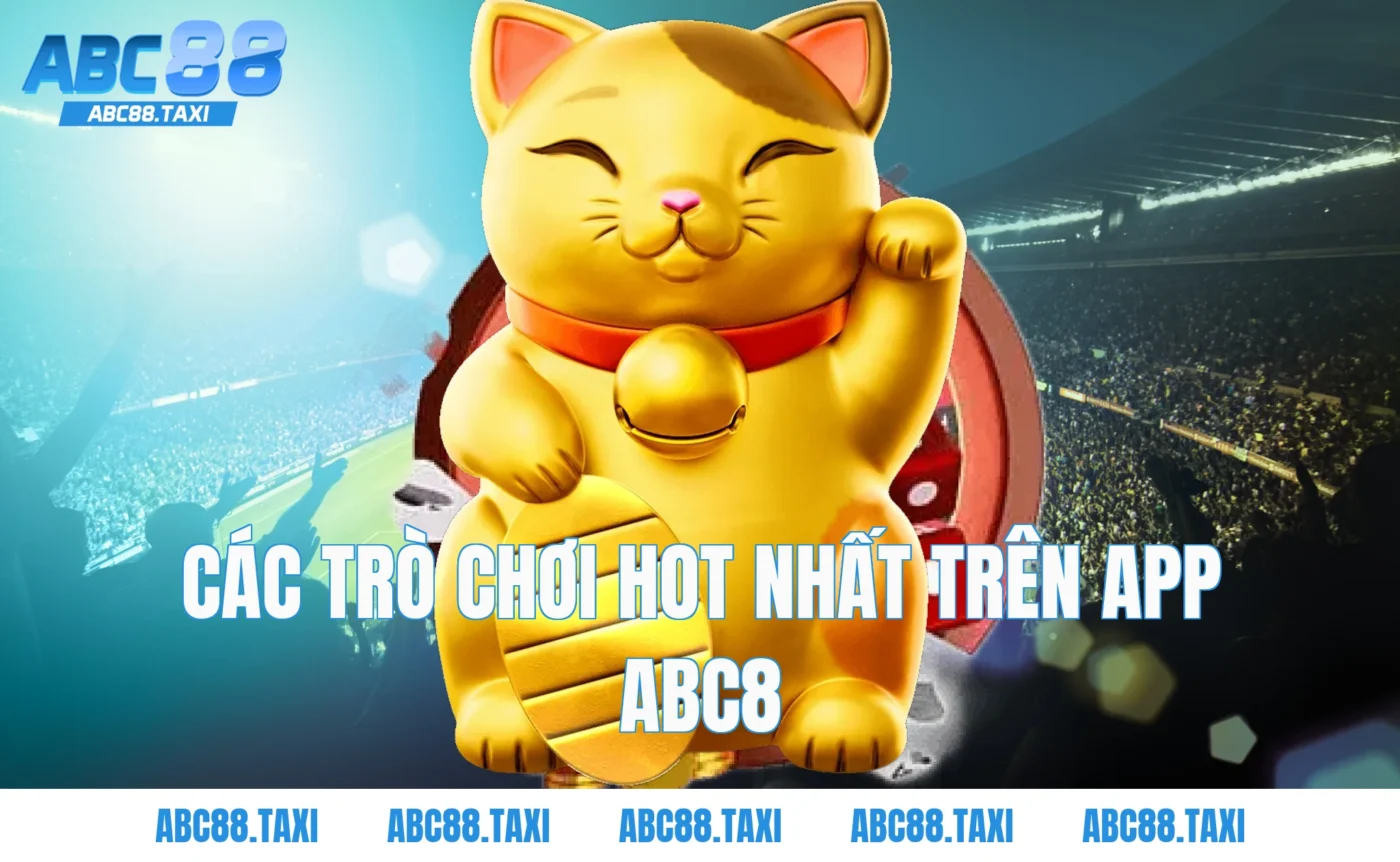 Các trò chơi hot nhất trên app ABC8