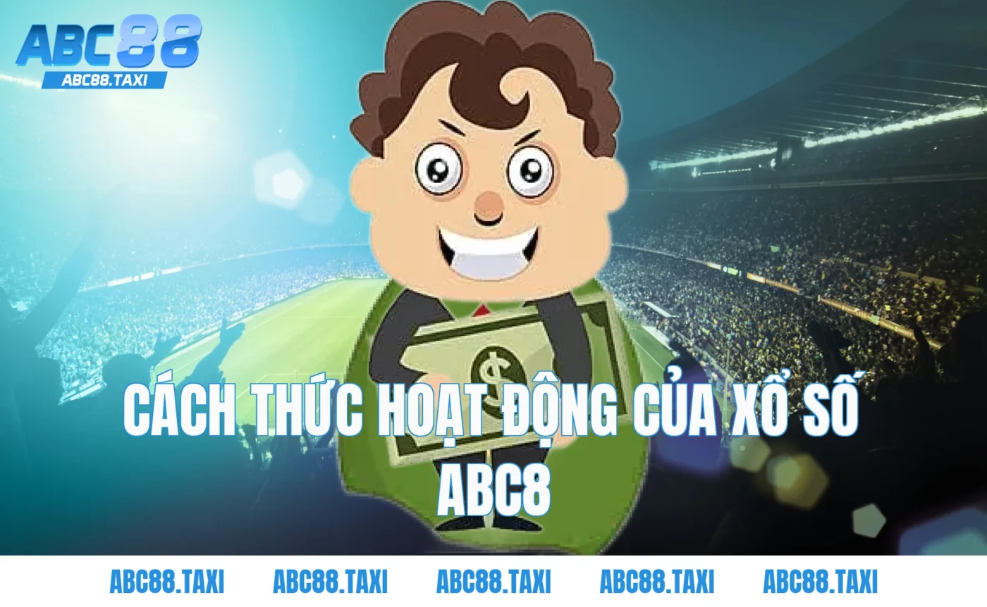 Cách thức hoạt động của Xổ số ABC8