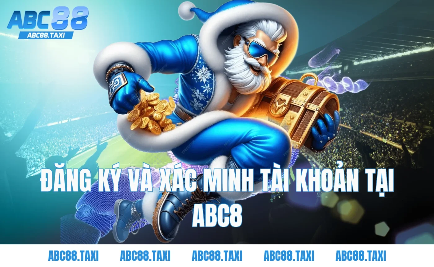 Đăng Ký Và Xác Minh Tài Khoản Tại ABC8