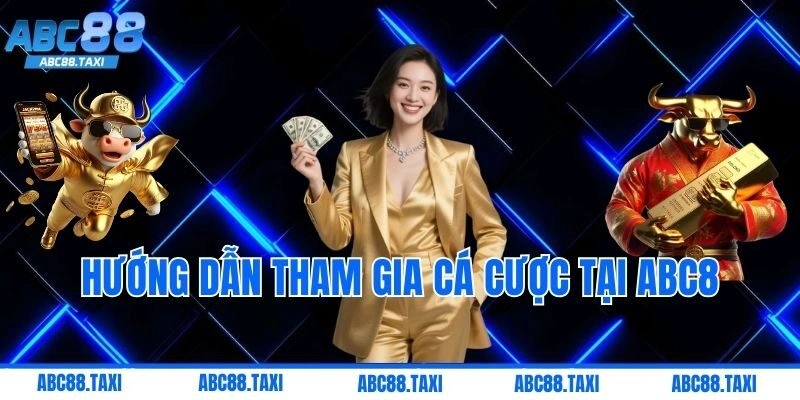 Hướng Dẫn Tham Gia Cá Cược Tại ABC8