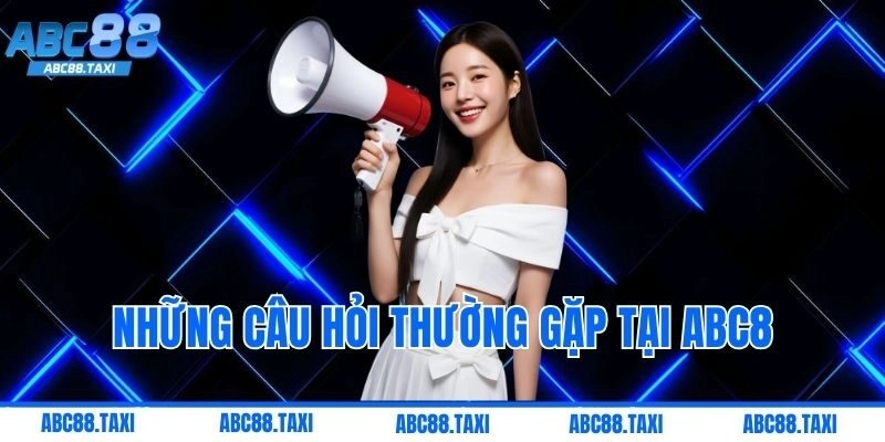 Giải Đáp Thắc Mắc Thường Gặp (FAQ) Về ABC8