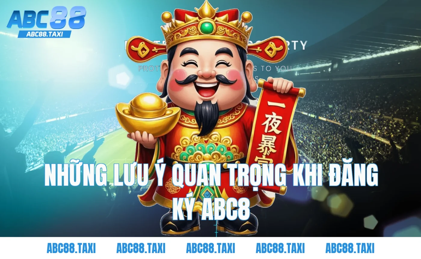 Những lưu ý quan trọng khi đăng ký ABC8
