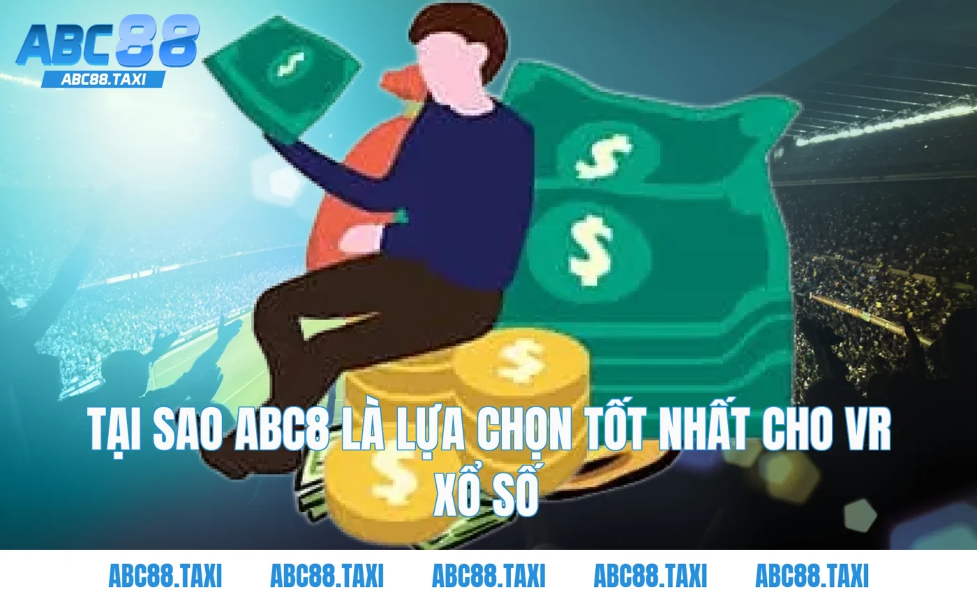 Tại sao ABC8 là lựa chọn tốt nhất cho VR xổ số