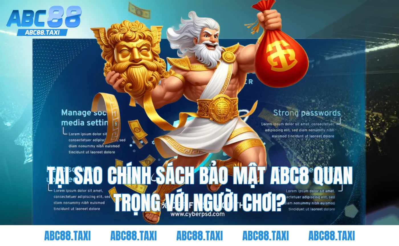 Tại Sao Chính Sách Bảo Mật ABC8 Quan Trọng Với Người Chơi?
