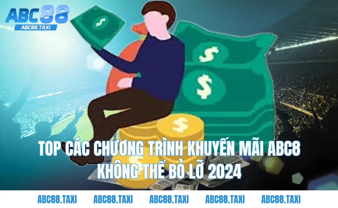 Top các chương trình Khuyến Mãi ABC8 không thể bỏ lỡ 2024