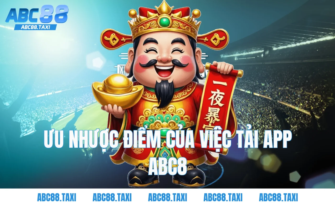 Ưu nhược điểm của việc tải app ABC8